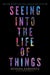 Seeing into the Life of Things
