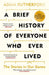 A Brief History of Everyone Who Ever Lived