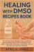 Healing with Dmso Recipes Book