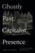 Ghostly Past, Capitalist Presence