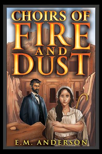 Choirs of Fire and Dust