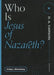 Who Is Jesus of Nazareth?