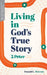 Living in Gods True Story