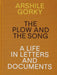 Arshile Gorky - The Plow and the Song: A Life in Letters and Documents