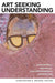 Art Seeking Understanding