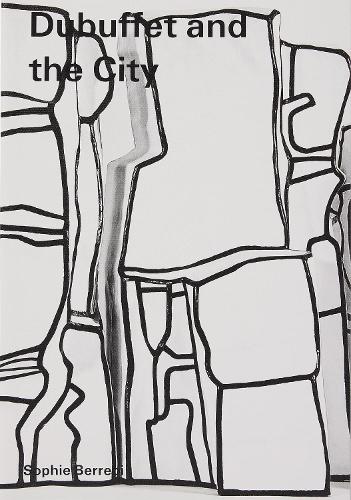 Dubuffet and the City: People, Place, and Urban Space