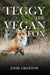 Teggy, the Vegan Fox