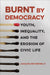 Burnt by Democracy