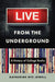 Live from the Underground