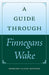 A Guide Through Finnegans Wake