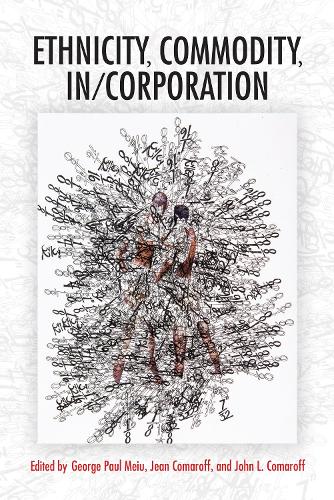 Ethnicity, Commodity, in/Corporation