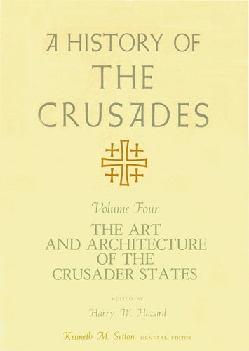 A History of the Crusades V. 4; Art and Architecture of the Crusader States