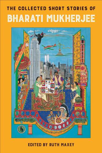 The Collected Short Stories of Bharati Mukherjee (Asian American History & Cultu