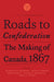 Roads to Confederation