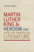 Martin Luther King Jr., Heroism, and African American Literature