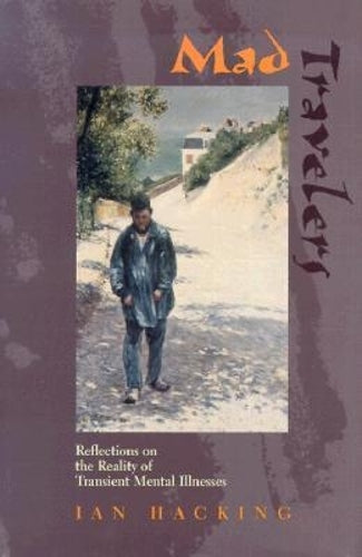 Mad Travelers: Reflections on the Reality of Transient Mental Illnesses (Page-Barbour Lecture
