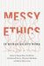 Messy Ethics in Human Rights Work