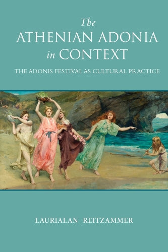 The Athenian Adonia in Context