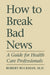 How To Break Bad News: A Guide for Health Care Professionals (Heritage