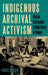 Indigenous Archival Activism