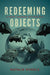 Redeeming Objects