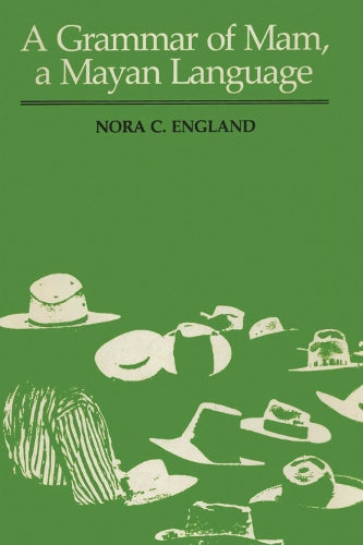 A Grammar of Mam, A Mayan Language (Texas Linguistics Series