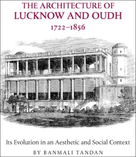 The Architecture of Lucknow and Oudh, 1722-1856
