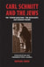 Carl Schmitt and the Jews: The "Jewish Question, " the Holocaust, and German Legal Theory (George L. Mosse Series in Modern European Cultural and ... of European Culture, Sexuality, and Ideas