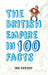 The British Empire in 100 Facts