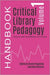 Critical Library Pedagogy Handbook, Volume One