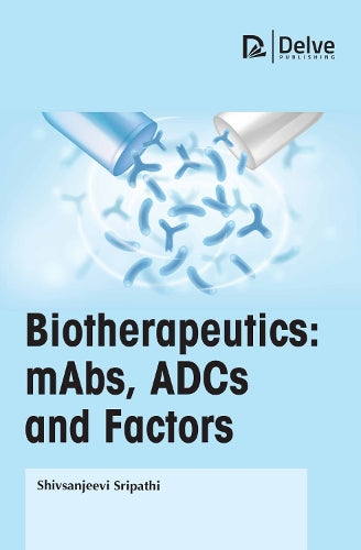 Biotherapeutics: MAbs, ADCs and Factors