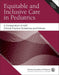 Equitable and Inclusive Care in Pediatrics