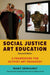 Social Justice Art Education