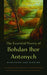 The Essential Poetry of Bohdan Ihor Antonych