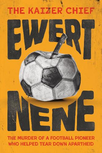The Kaizer Chief: Ewert Nene