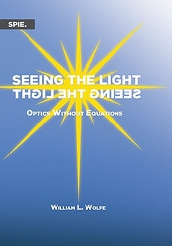 Seeing the Light: Optics Without Equations (Press Monographs