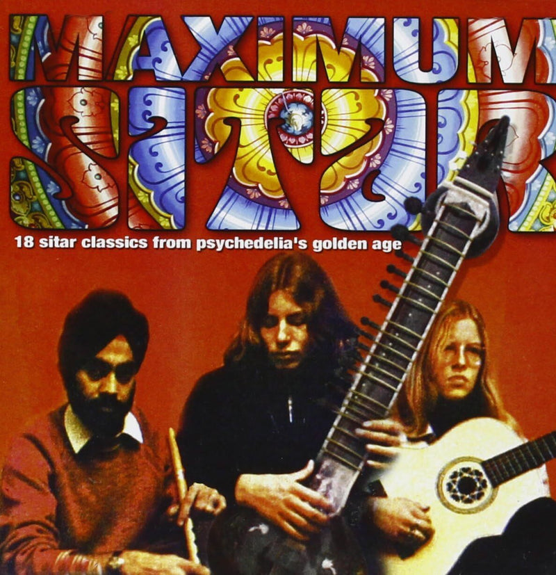 Maximum Sitar: 18 Sitar Classics from Psychedelia's Golden Age