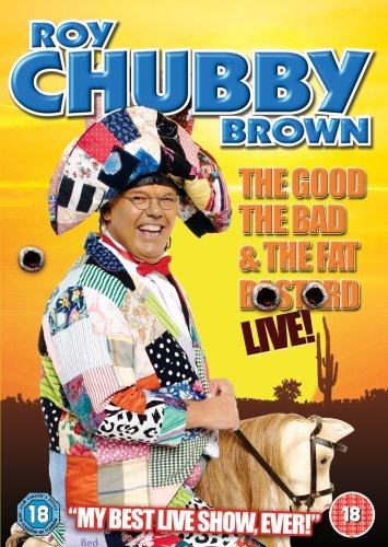 Roy Chubby Brown - The Good, The Bad And The Fat B*stard