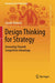 Design Thinking for Strategy
