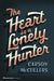 The Heart is a Lonely Hunter: A Novel