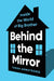 Behind the Mirror