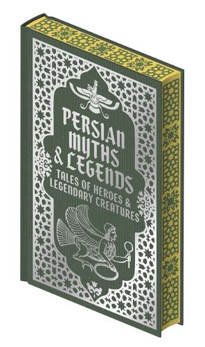 Persian Myths & Legends: Tales of Heroes and Legendary Creatures (Collectible Myths and Legends