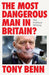 The Most Dangerous Man in Britain?