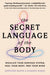 The Secret Language of the Body