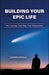 Building Your Epic Life