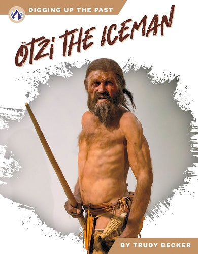 Ötzi the Iceman (Digging Up the Past