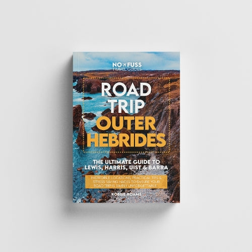 Road Trip Outer Hebrides – The Ultimate Guide To Lewis Harris Uist & Barra