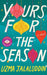 Yours for the Season
