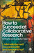 How to Succeed at Collaborative Research