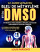 Le Guide Ultime Du Bleu De Méthylène Et Du DMSO